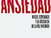 Ansiedad. Miedo, esperanza búsqueda interior Scott Stossel